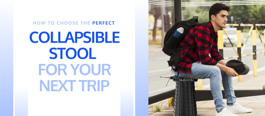 How to Choose the Perfect Collapsible Stool for Your Next Trip