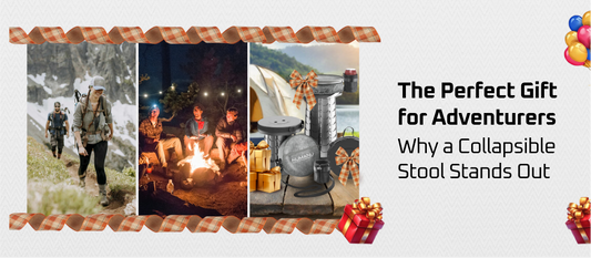 The Perfect Gift for Adventurers: Why a Collapsible Stool Stands Out